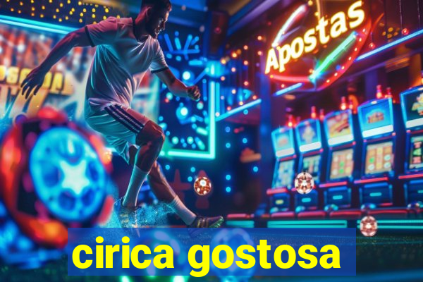 cirica gostosa